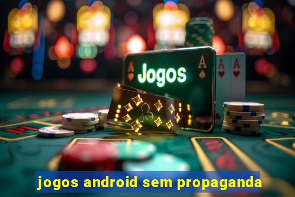 jogos android sem propaganda